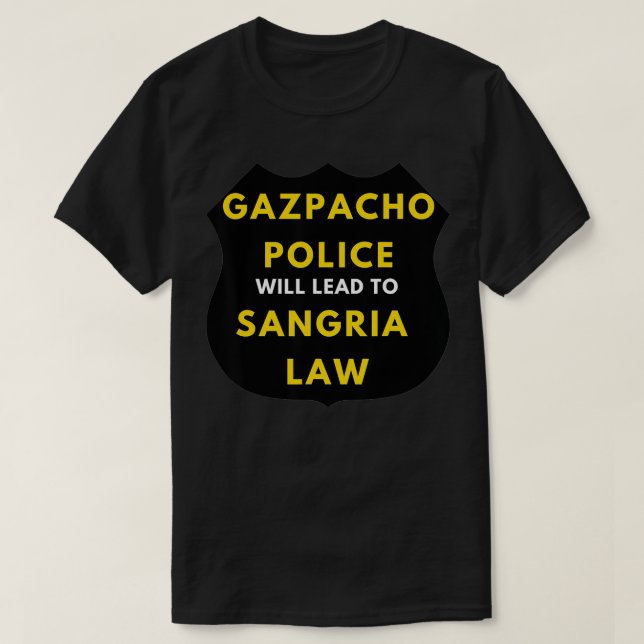 CAMISETA LA POLICÍA DE GAZPACHO CONDUCIRÁ A LA LEY SANGRIA  (Diseño del anverso)