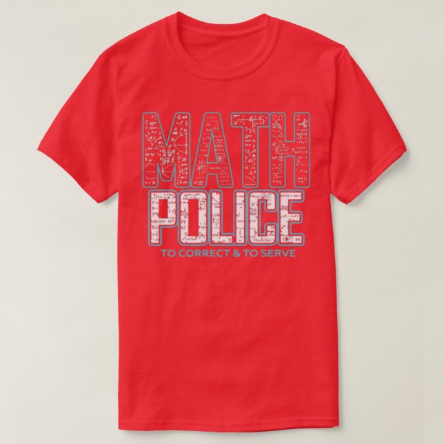 Camiseta La Policía De Matemáticas Corregirá Y Sirvirá De R (Diseño del anverso)