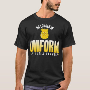 Camiseta La Policía Jubilada Ya No Es Uniforme, Pero Todaví