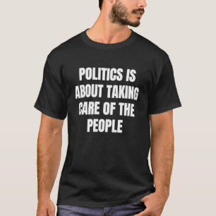 Camiseta La política consiste en cuidar al pueblo 1