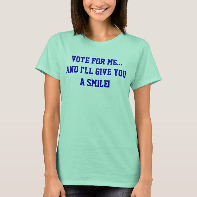 Camiseta La Política Vota Por Mí... Y te daré una sonrisa (Anverso)