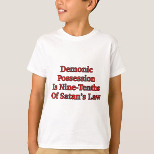 Camiseta La Posesión Demoniaca Es Nueve Décimos De La Ley D