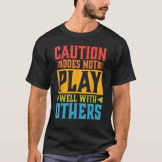 Camiseta La Precaución No Juega Bien Con Los Demás - - 1