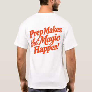 Camiseta La preparación hace que la magia suceda