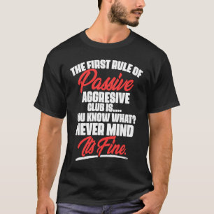 Camiseta La Primera Regla Del Club Pasivo Agresivo Es Usted