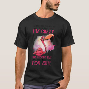 Camiseta La primera vez que me conoces estoy loca la segund