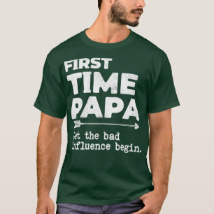 Camiseta La primera vez que papá deja que la mala influenci