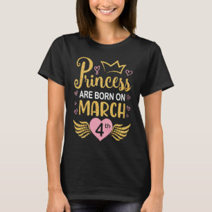 Camiseta La Princesa Nació El 4 De Marzo Feliz Cumpleaños P