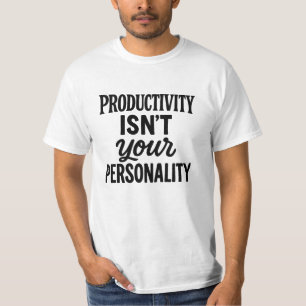 Camiseta La Productividad No Es Tu Personalidad. Motivador