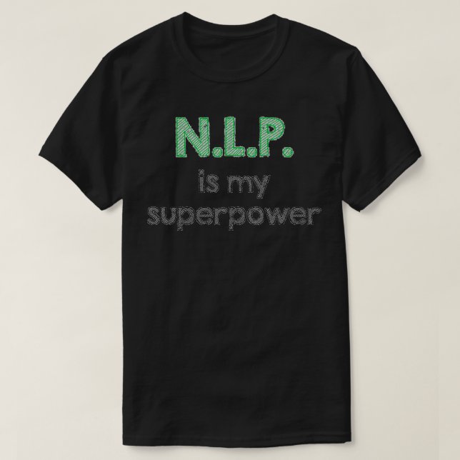 Camiseta La programación lingüística de NLP Neuro es mi sup (Diseño del anverso)