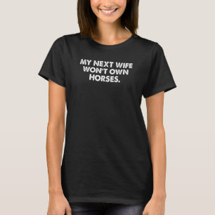 Camiseta La próxima esposa mía no tendrá ropa de caballos