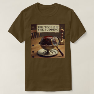Camiseta La prueba está en el Pudding