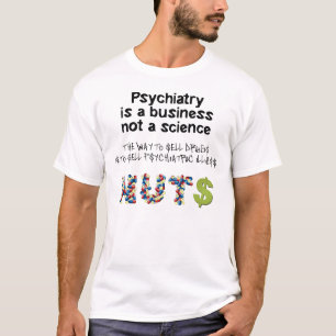 Camiseta La psiquiatría es un negocio, no una ciencia
