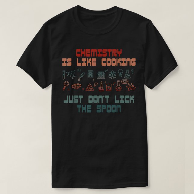 Camiseta La Química De La Ciencia Divertida Es Como Cocinar (Diseño del anverso)