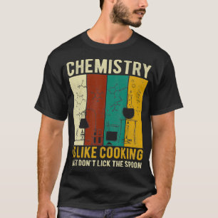 Camiseta La Química De La Ciencia Es Como Cocinar Pero No E
