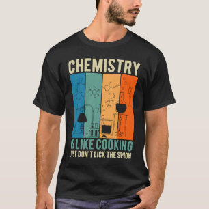 Camiseta La química de la ciencia es como cocinar pero no l