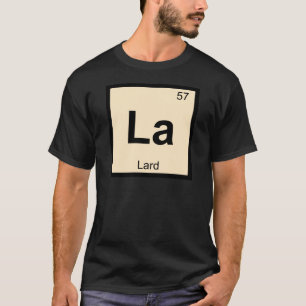 Camiseta La - Química de la Manteca Símbolo de la Tabla Per