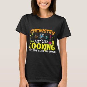 Camiseta La química del trabajo químico es como cocinar sol