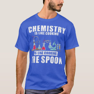 Camiseta La química es como cocinar el humor de la ciencia 