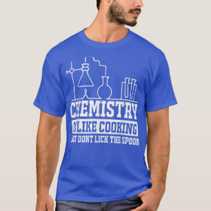 Camiseta la química es como cocinar no lamer la cuchara