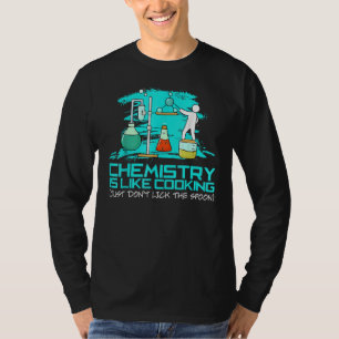 Camiseta La Química Es Como Cocinar, Pero No Encharlar La C