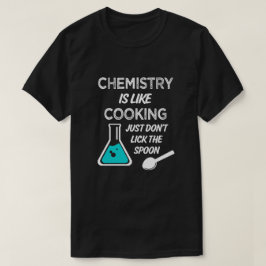 Camiseta La química es como cocinar pero no lamer cuchara