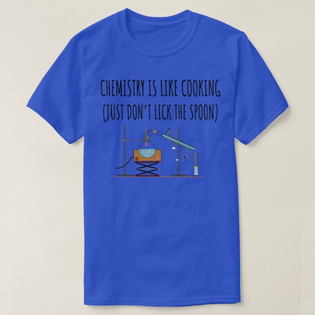 Camiseta La química es como cocinar sólo donx27t lamer el s (Diseño del anverso)