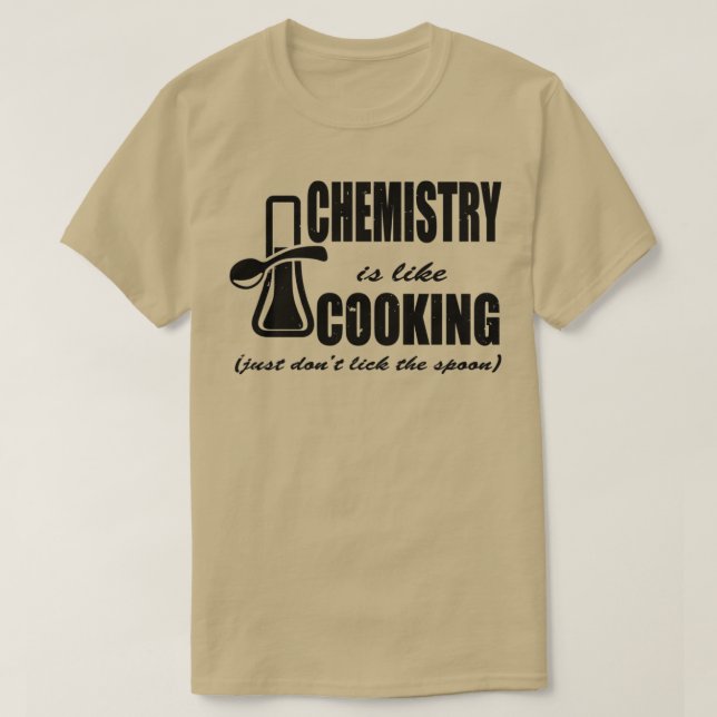 Camiseta La química es como cocinar solo Donx27t Lick The S (Diseño del anverso)