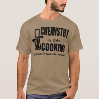 Camiseta La química es como cocinar solo Donx27t Lick The S