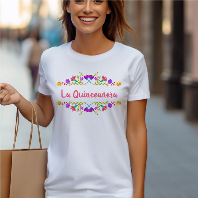 Camiseta La Quinceanera Fiesta Mexicana Cumpleaños Floral (Quinceanera T-shirt from my Mexican Fiesta Flowers Quinceanera Collection)