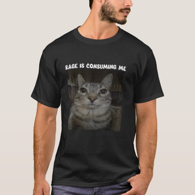 Camiseta La rabia me está consumiendo gato tonto mirándome  (Anverso)