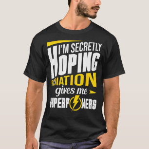 Camiseta La Radiación Me Da Superpoderes Radiación Terapia