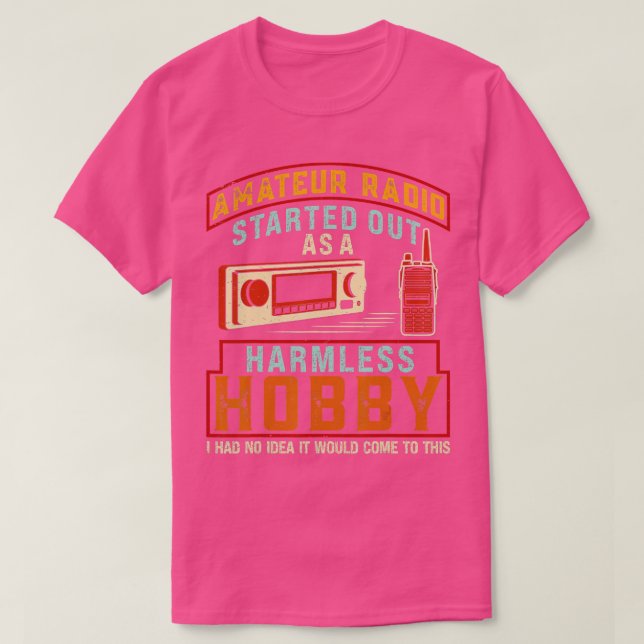 Camiseta La Radio Amateur Comenzó Como Un Hobby Sin Peligro (Diseño del anverso)