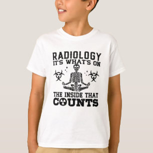 Camiseta La radiología es lo que hay en la rayos tecnóloga