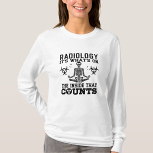 Camiseta La radiología es lo que hay en la rayos tecnóloga