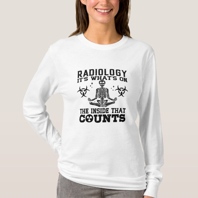 Camiseta La radiología es lo que hay en la rayos tecnóloga (Anverso)