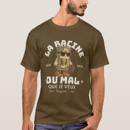 Camiseta La raíz del mal que quiero