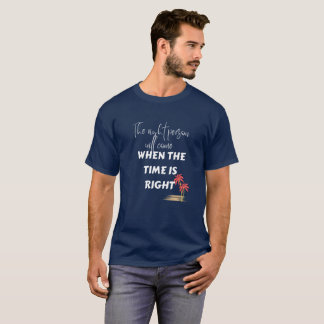 Camiseta La razón correcta para venir cuando el tiempo es c