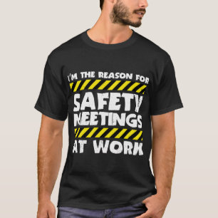 Camiseta La Razón De Las Reuniones De Seguridad En El Traba