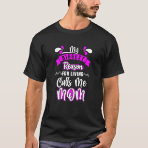 Camiseta La razón más grande para vivir me llama mamá