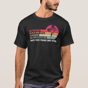 Camiseta La razón por la que soy viejo y sabio es porque Di