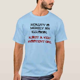 Camiseta La realidad es simplemente una ilusión