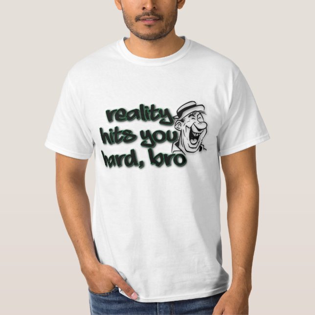 Camiseta La realidad te golpea fuerte hermano (Anverso)