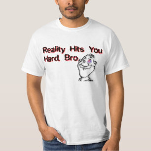 Camiseta La realidad te golpea fuerte hermano