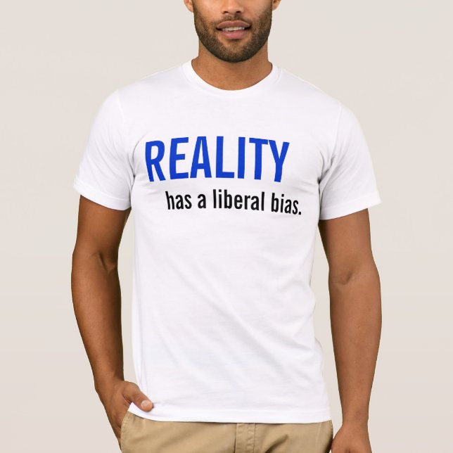 Camiseta La realidad tiene un prejuicio liberal (Anverso)