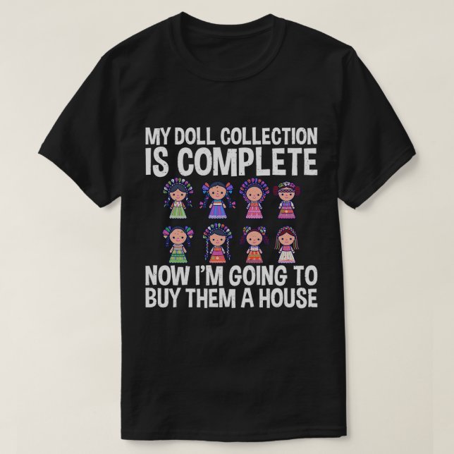 Camiseta La Recogida De Muñecas Está Completa Recolectando  (Diseño del anverso)