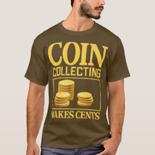 Camiseta La recolección de moneda hace que los centavos sea