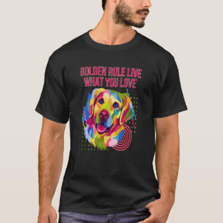Camiseta La regla de oro vive lo que te gusta del Golden Re