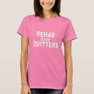 CAMISETA LA REHABILITACIÓN ESTÁ PARA LOS QUITTERS