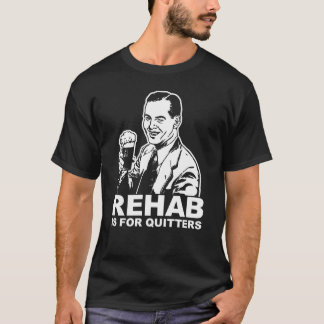 Camiseta La rehabilitación está para los Quitters